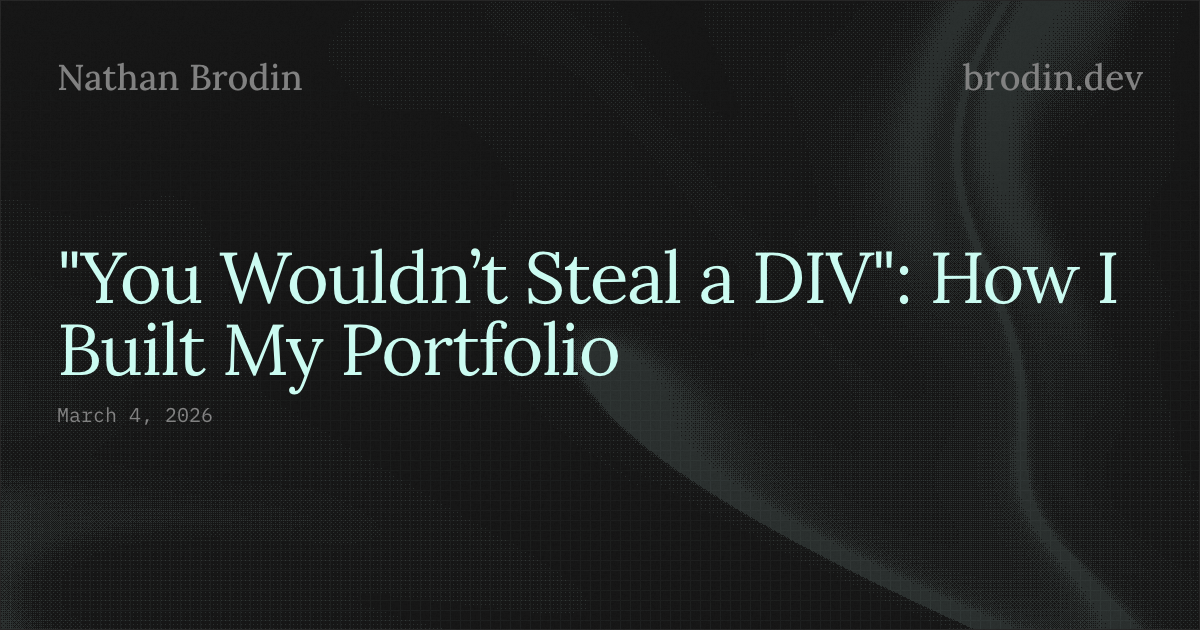 "You Wouldn’t Steal a DIV": How I Built My Portfolio